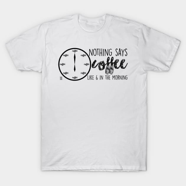 Nothing says coffee T-Shirt by Gabi Veiga